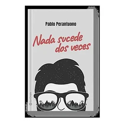 Nada sucede dos veces