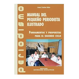 Manual del pequeño periodista. Fundamentos y propuestas para el segundo ciclo