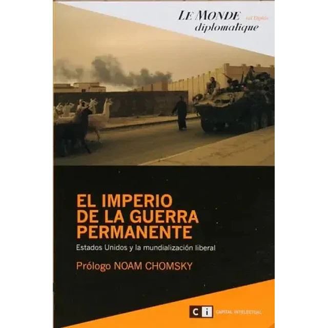 El imperio de la guerra permanente. Estados Unidos y la mundialización liberal