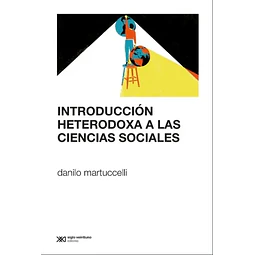 Introducción heterodoxa a las ciencias sociales