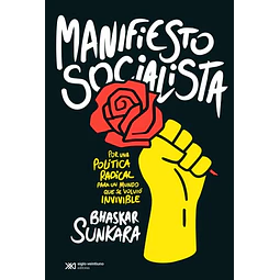 Manifiesto socialista. Por una política radical para un mundo que se volvió invisible