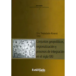Conjuntos Geopolíticos Regionalización y Procesos de Integración en el Siglo XXI