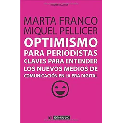 Optimismo para Periodistas Claves para Entender los Nuevos Medios