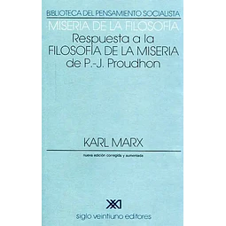 Miseria de la filosofía. Respuesta a la filosofía de la miseria de P J Proudhon
