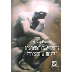 Los condicionamientos éticos de la libertad