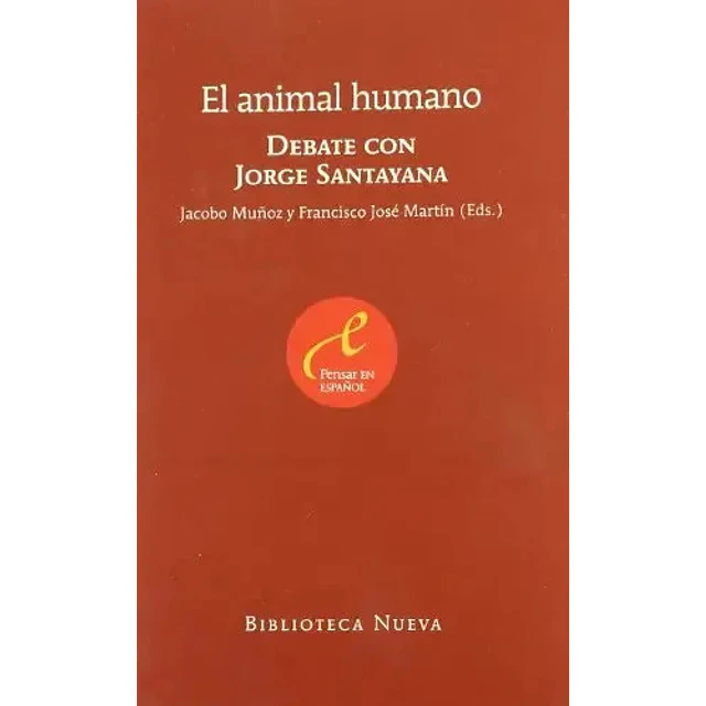 Debate con Jorge Santayana El animal humano