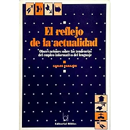 Reflejo de la actualidad, El : reflexiones sobre el uso informatico del lenguaje