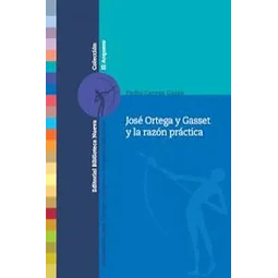 José Ortega y Gasset y la razón práctica