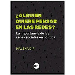 ¿Alguién quiere pensar en las redes. La importancia de las redes sociales en política