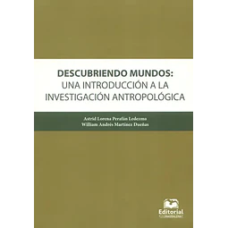 Descubriendo Mundos: Una introducción a la investigación antropológica