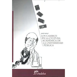Los Cambios en la cultura academica de la universidad publica