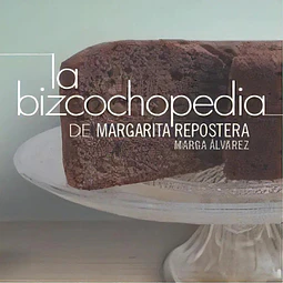 La Bizcochopedia de Margarita Repostera