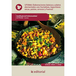 Elaboraciones básicas y platos elementales con hortalizas, legumbres secas, pastas, arroces y huevos