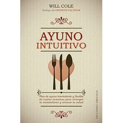 Ayuno intuitivo. Plan de ayuno intermitente y flexible de cuatro semanas para recargar tu metabolism