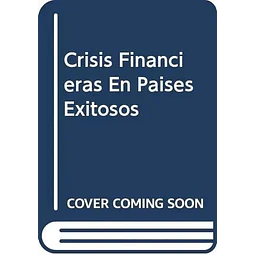 Crisis financieras en países exitosos.