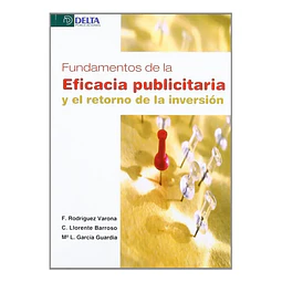 Fundamentos de la Eficacia Publicitaria y el Retorno de la Inversión