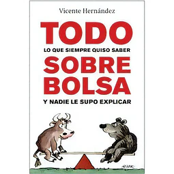 Todo Sobre Bolsa Lo que siempre quiso saber y nadie le supo explicar