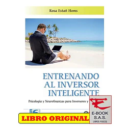 Entrenando al inversor inteligente. Psicología y neurofinanzas para inversores y traders