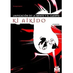 Unificación de la mente y el cuerpo Ki Aikido