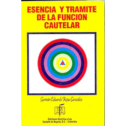 Esencia y Tramite de la Funcion Cautelar