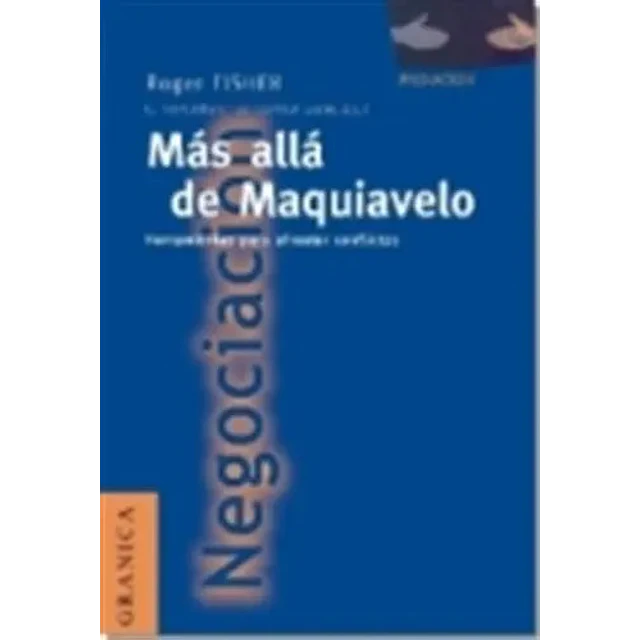 Mas alla de Maquiavelo Herramientas para afrontar conflictos