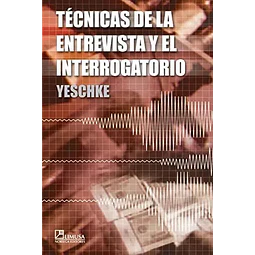 Tecnicas de la entrevista y el interrogatorio