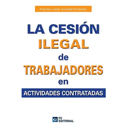 La cesión ilegal de trabajadores en actividades contratadas