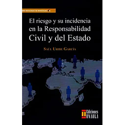El riesgo y su incidencia en la Responsabilidad Civil y del Estado