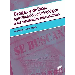 Drogas y delitos: aproximación criminológica a las sustancias psicoactivas