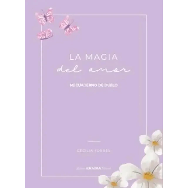La magia del amor. Mi cuaderno de duelo