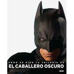 Cómo se hizo la trilogía de El Caballero Oscuro