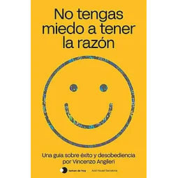 No tengas miedo a tener la razón
