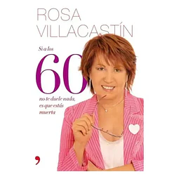 Si a los 60 no te duele nada, es que estás muerta