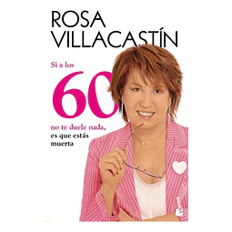 Si a los 60 no te duele nada, es que estás muerta