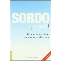 Sordo ¡y que! vida de personas sordas que han alcanzado el exito
