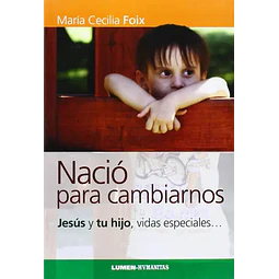 Nacio para cambiarnos Jesus y tu hijo, vidas especiales
