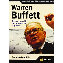Warren Buffett cómo invertir para generar riqueza