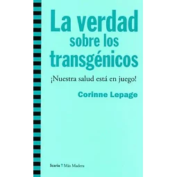 La verdad sobre los transgénicos