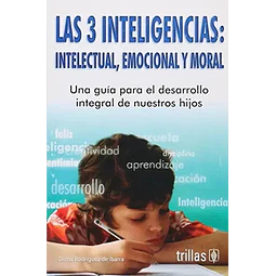 Las 3 Inteligencias: Intelectual, emocional y moral