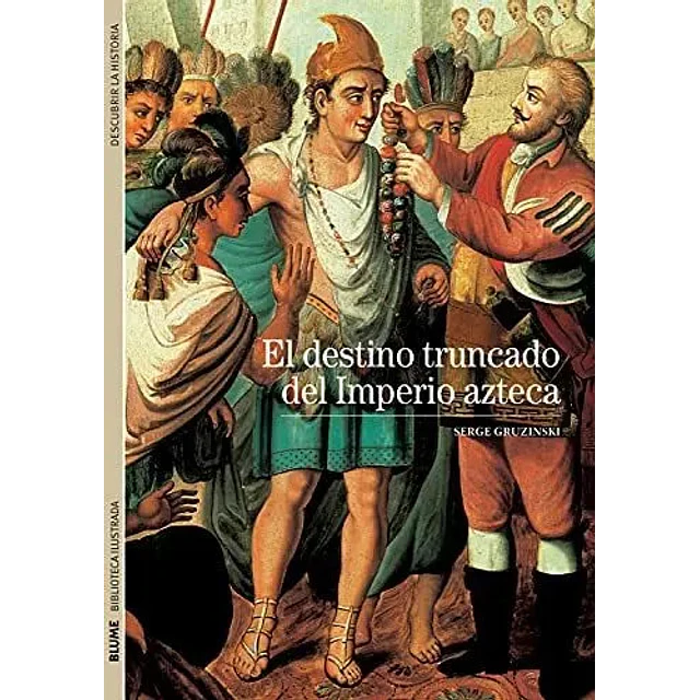 El destino truncado del Imperio Azteca