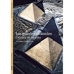 Las grandes pirámides Crónica de un mito