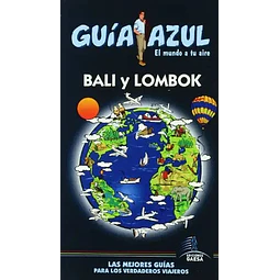 Bali y Lombok Guía Azul El mundo a tu aire