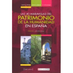 Las 40 Maravillas del Patrimonio de la Humanidad en España