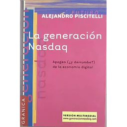 La generacion Nasdaq. Apogeo Y derrumbe? de la economía digital