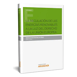 La regulación de las energías renovables a la luz del derecho de la unión Europea