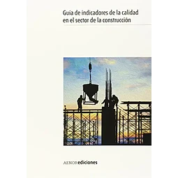 Guía de indicadores de la calidad en el sector de la construcción