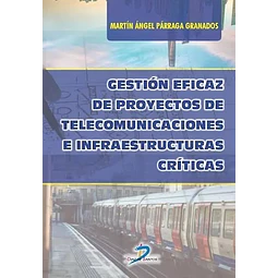 Gestión Eficaz de Proyectos de Telecomunicaciones e Infraestructuras Críticas