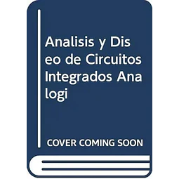 Analisis y diseño de circuitos integrados analogicos
