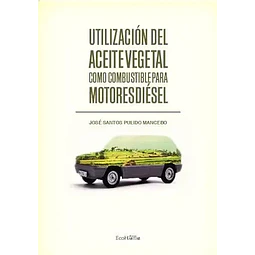 Utilización del Aceite Vegetal como combustible para Motores Diesel