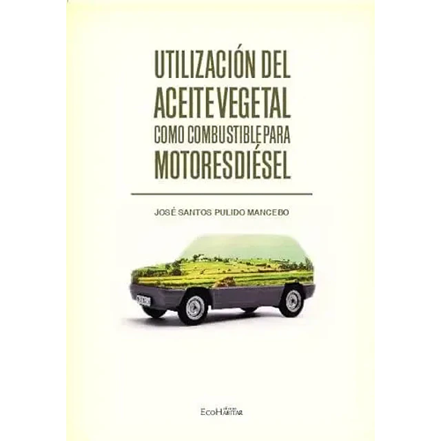 Utilización del Aceite Vegetal como combustible para Motores Diesel